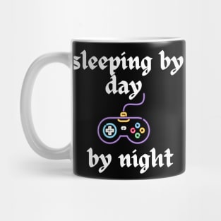 sleeping by day gaming by night Mug